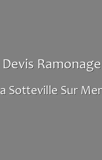 Devis Ramonage a Sotteville Sur Mer