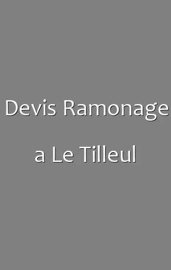 Devis Ramonage a Le Tilleul
