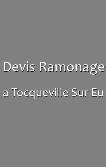 Devis Ramonage a Tocqueville Sur Eu