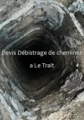 Devis Débistrage de cheminée a Le Trait