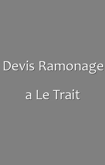 Devis Ramonage a Le Trait