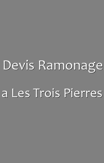 Devis Ramonage a Les Trois Pierres