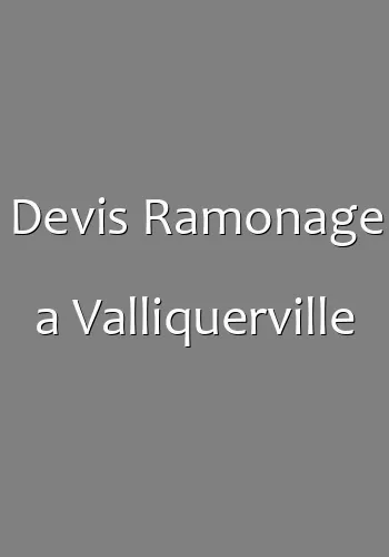 Devis Ramonage a Valliquerville