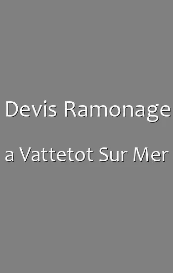 Devis Ramonage a Vattetot Sur Mer