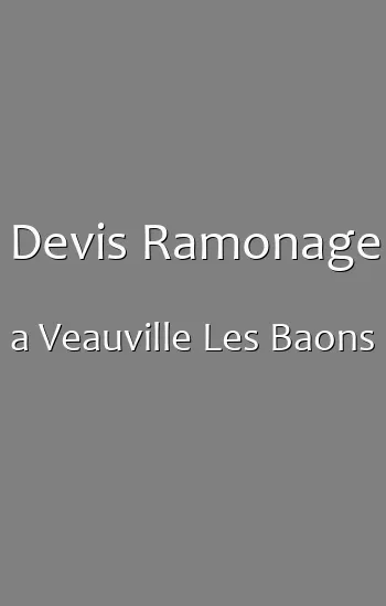 Devis Ramonage a Veauville Les Baons