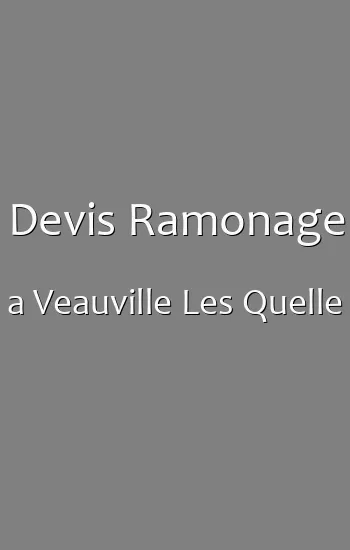Devis Ramonage a Veauville Les Quelle