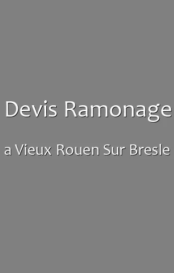 Devis Ramonage a Vieux Rouen Sur Bresle