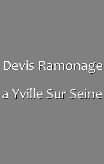Devis Ramonage a Yville Sur Seine