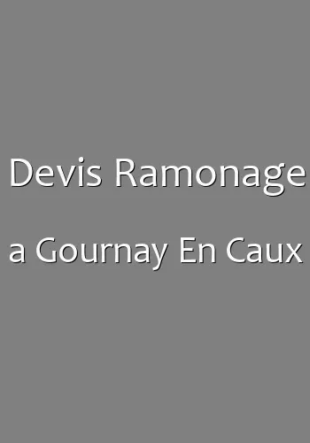Devis Ramonage a Gournay En Caux